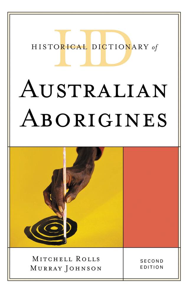 Historical Dictionary of Australian Aborigines by Mitchell Rolls, Murray Johnson