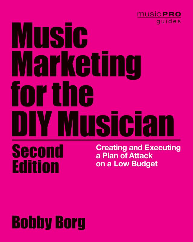 Music Marketing for the DIY Musician by Bobby Borg