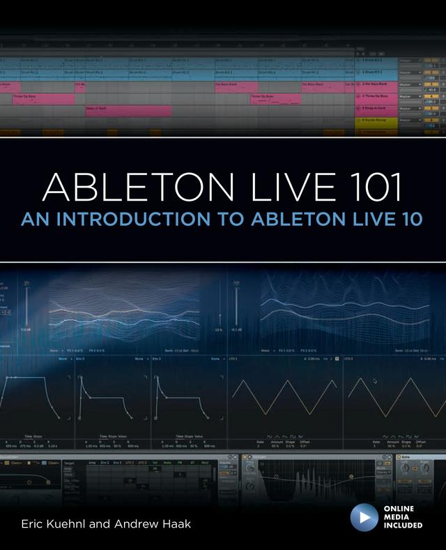 Ableton Live 101 by Andrew Haak, Eric Kuehnl, Frank D. Cook