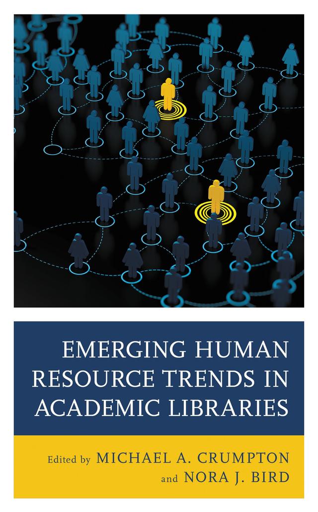 Emerging Human Resource Trends in Academic Libraries by Michael  A. Crumpton, Nora J. Bird
