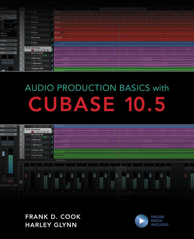 Audio Production Basics with Cubase 10.5 by Eric Kuehnl, Frank D. Cook, Harley Glynn