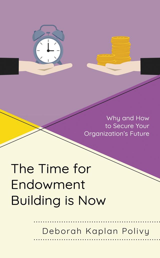 The Time for Endowment Building Is Now by Deborah Kaplan Polivy