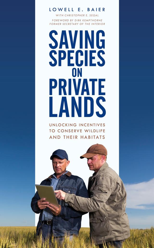 Saving Species on Private Lands by Christopher E. Segal, Lowell E. Baier