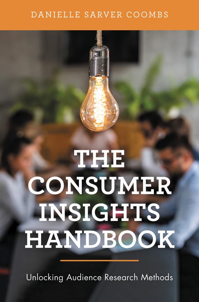 The Consumer Insights Handbook by Danielle Sarver Coombs