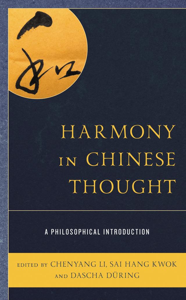 Harmony in Chinese Thought by Chenyang Li, Dascha Düring, Sai Hang Kwok