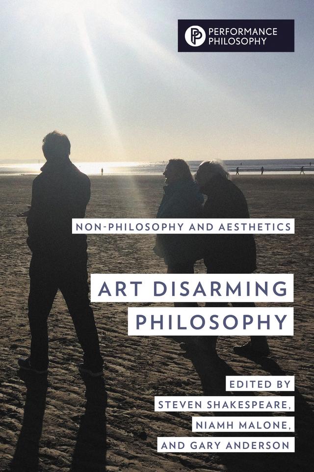 Art Disarming Philosophy by Gary  Anderson, Niamh Malone, Steven Shakespeare