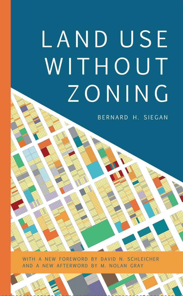 Land Use without Zoning by Bernard H. Siegan, David  N. Schleicher, M.  Nolan  Gray