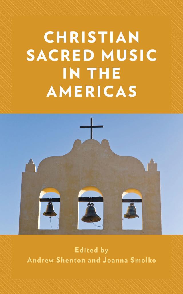Christian Sacred Music in the Americas by Andrew Shenton, Joanna Smolko