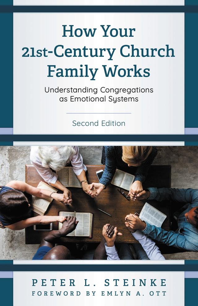 How Your 21st-Century Church Family Works by Emlyn A. Ott, Peter L. Steinke, René Steinke