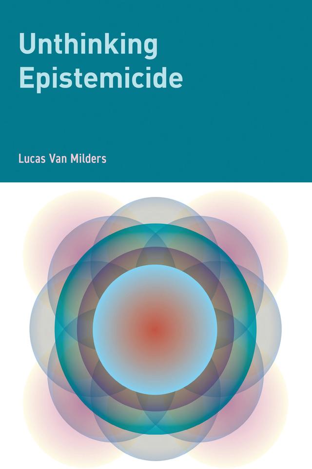 Unthinking Epistemicide by Lucas Van Milders