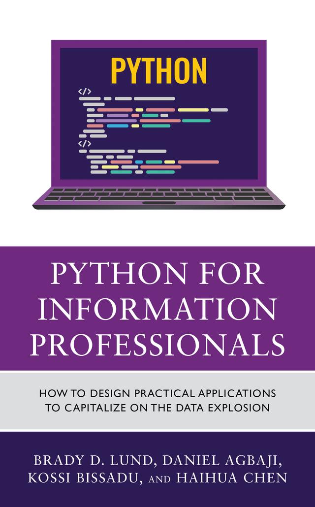 Python for Information Professionals by Brady Lund, Daniel Agbaji, Haihua Chen, Kossi Dodzi Bissadu