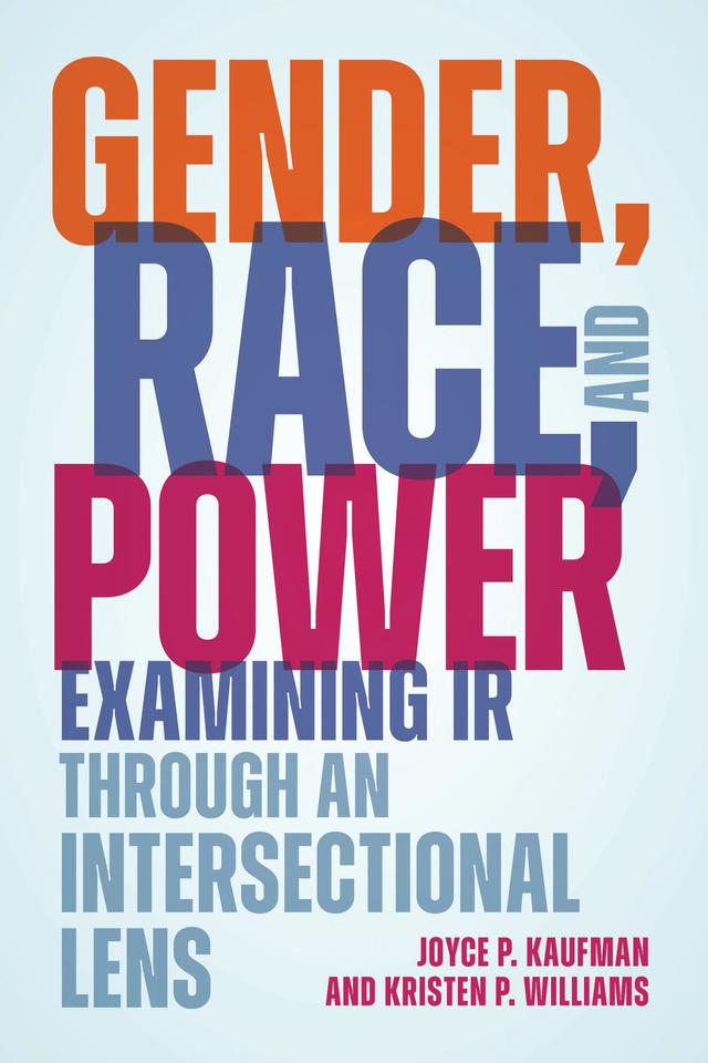 Gender, Race, and Power by Joyce P. Kaufman, Kristen P. Williams