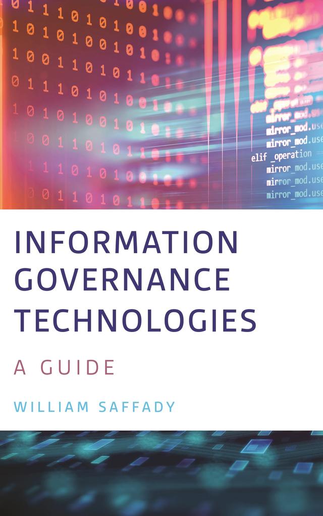 Information Governance Technologies by William Saffady