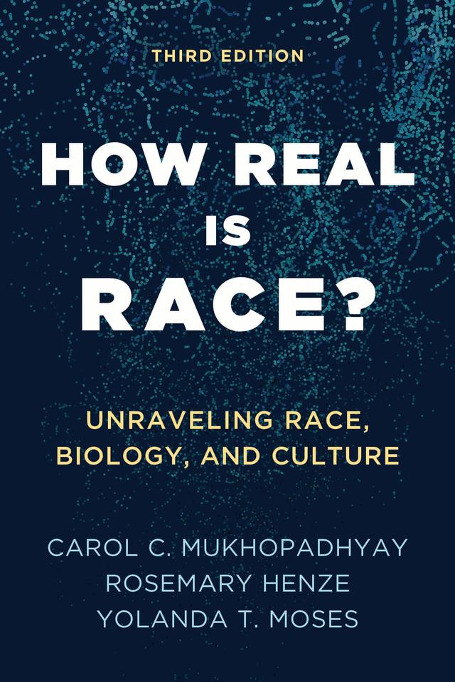 How Real Is Race? by Carol C. Mukhopadhyay, Rosemary Henze, Yolanda T. Moses