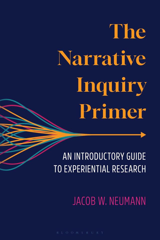 The Narrative Inquiry Primer by Jacob Neumann