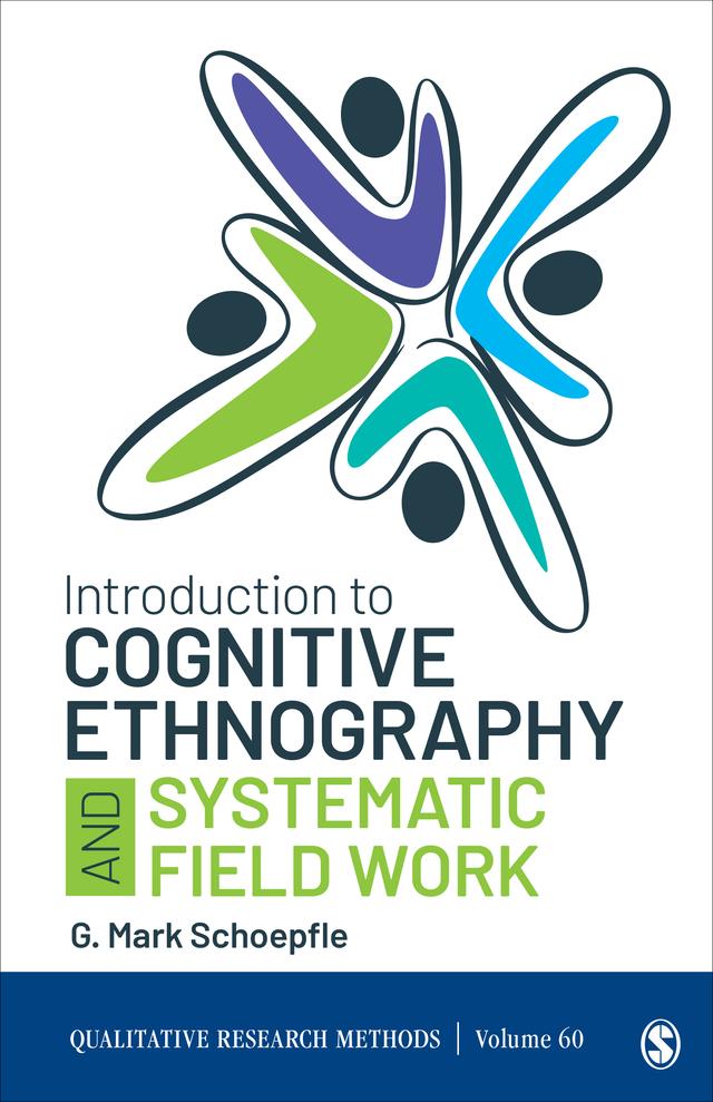 Introduction to Cognitive Ethnography and Systematic Field Work by G. Mark Schoepfle