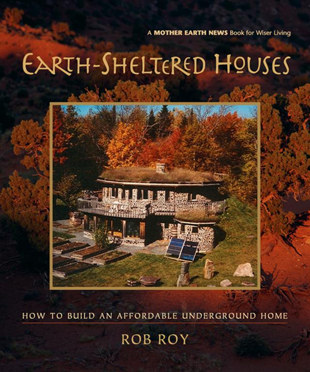 Earth-Sheltered Houses by Rob Roy