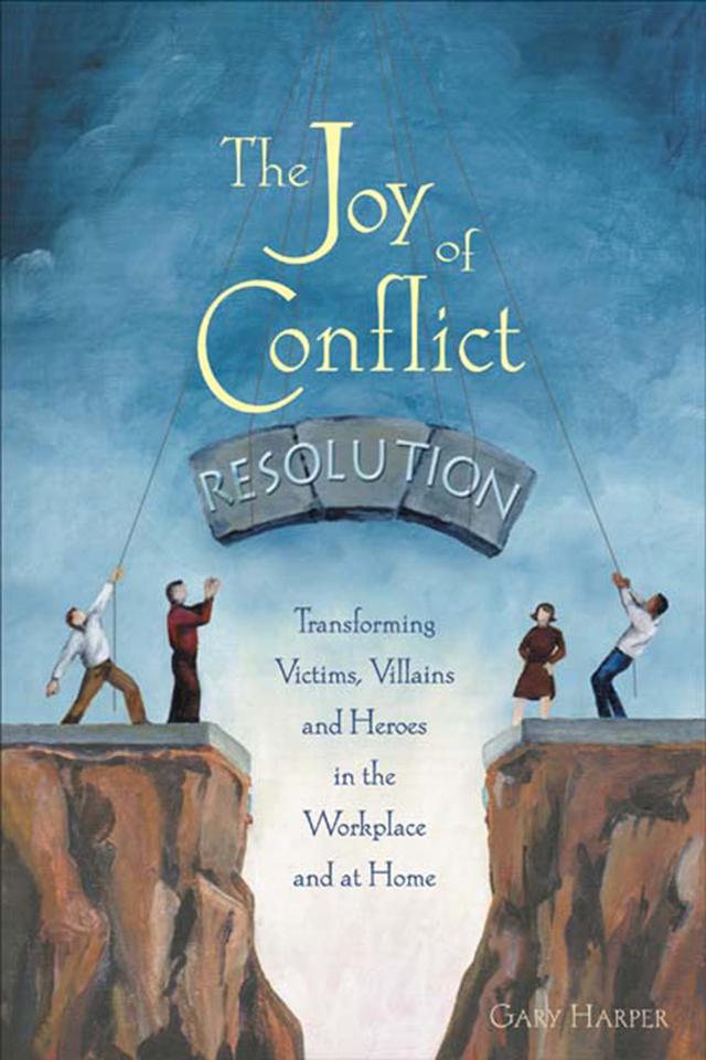 The Joy of Conflict Resolution by Gary Harper