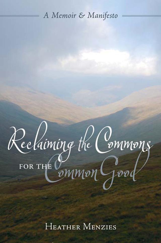 Reclaiming the Commons for the Common Good by Heather Menzies