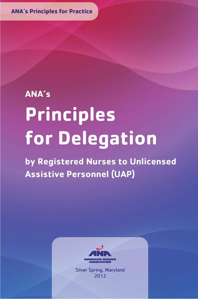 ANA's Principles of Nursing Delegation by American Nurses Association