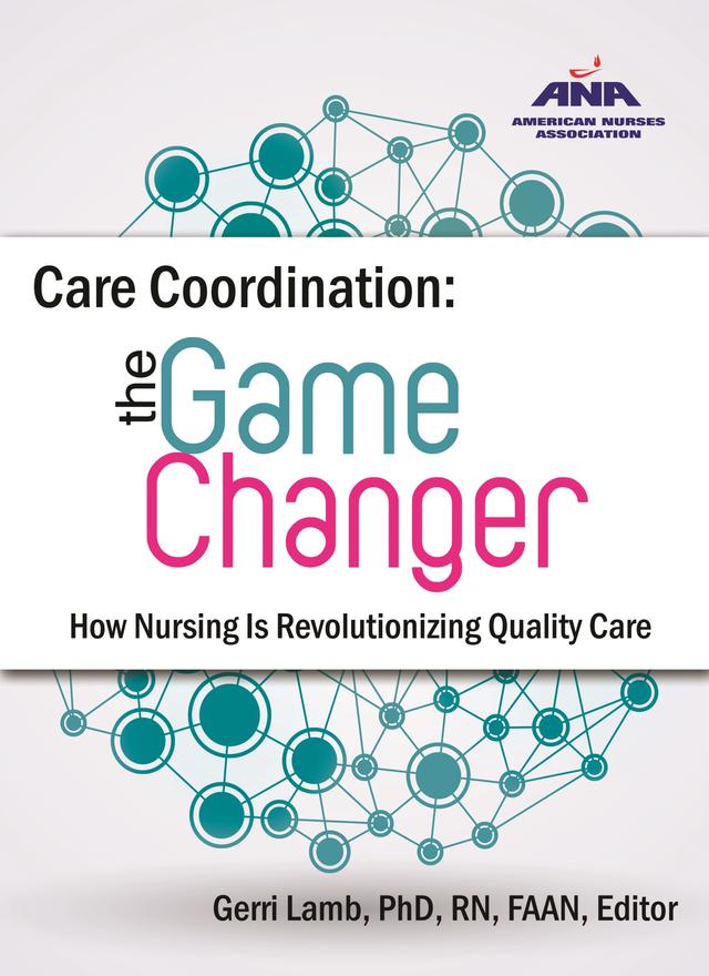 Care Coordination: The Game Changer by Gerri Lamb