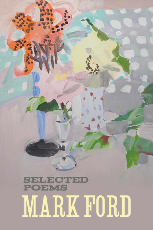 Mark Ford: Selected Poems by Mark Ford
