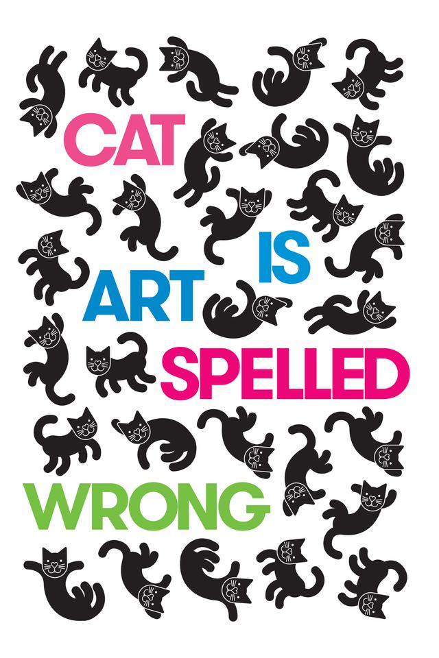 Cat Is Art Spelled Wrong by Caroline Casey, Chris Fischbach, Sarah Schultz