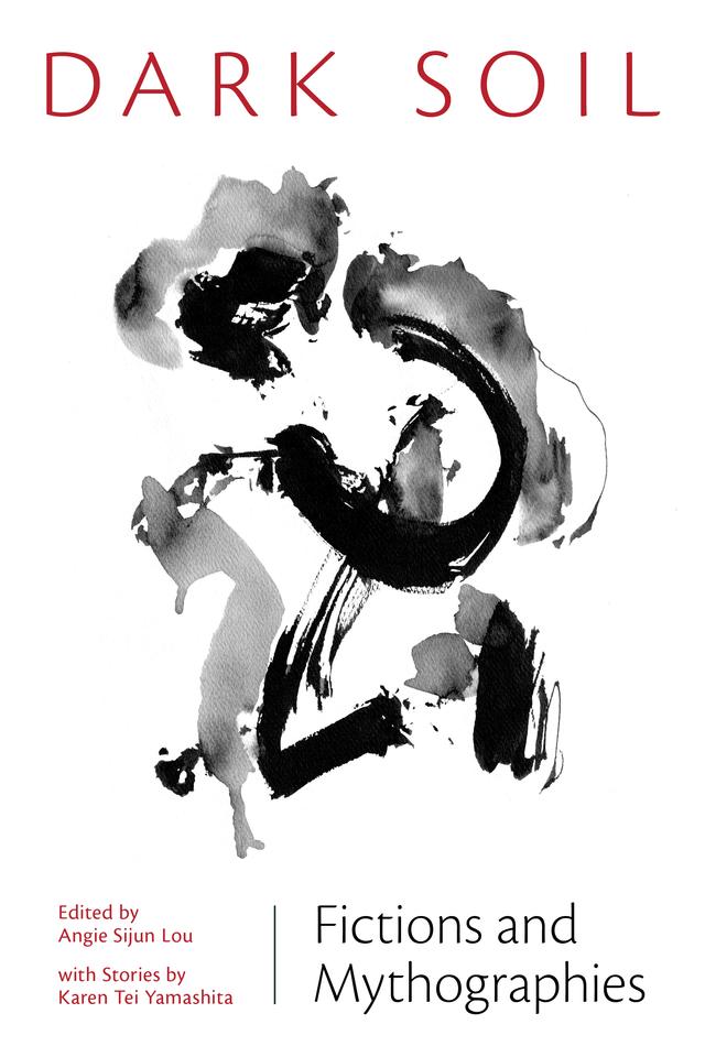 Dark Soil by Angie Sijun Lou, Karen Tei Yamashita