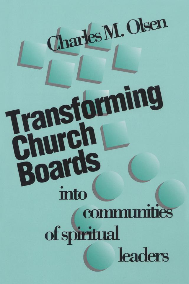 Transforming Church Boards into Communities by Charles M. Olsen