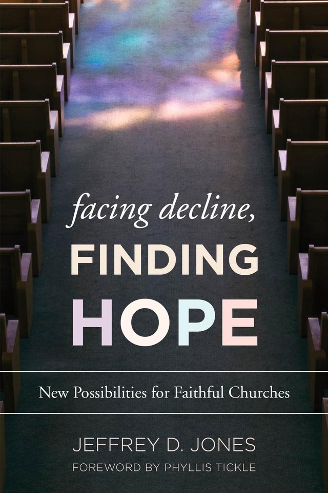 Facing Decline, Finding Hope by Jeffrey D. Jones, Phyllis Tickle