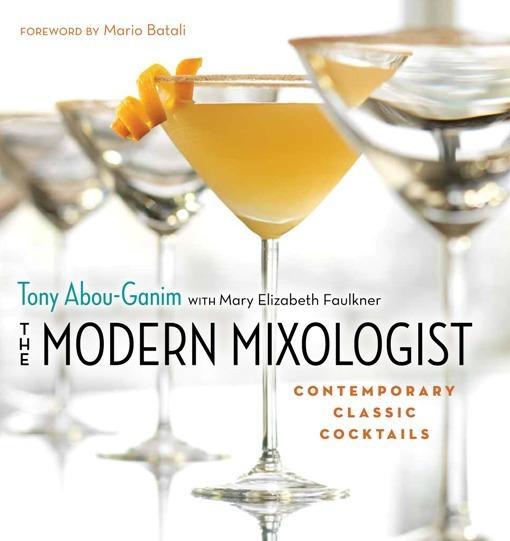 The Modern Mixologist by Mario Batali, Mary Elizabeth Faulkner, Tony Abou-Ganim