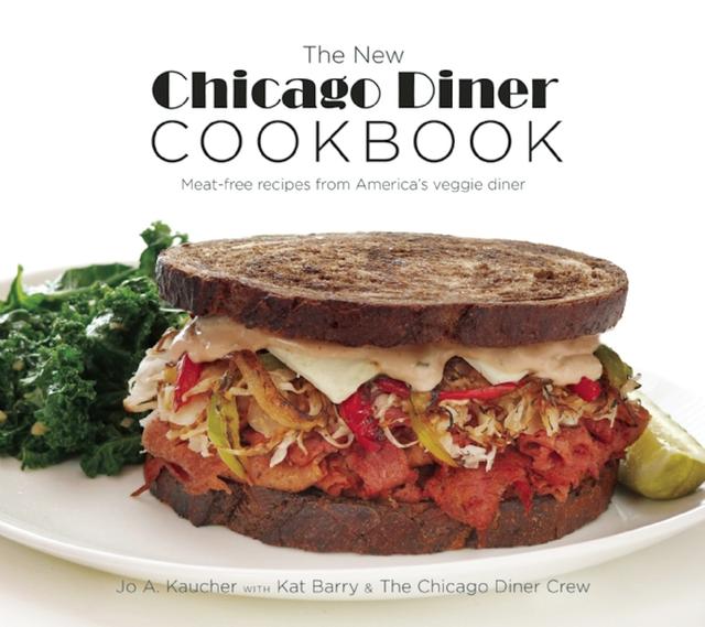 The New Chicago Diner Cookbook by Chicago Diner Crew, Del Nakamura, Jo A. Kaucher, Kat Barry