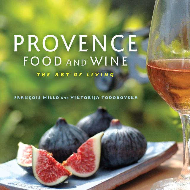 Provence Food and Wine by François Millo, Viktorija Todorovska