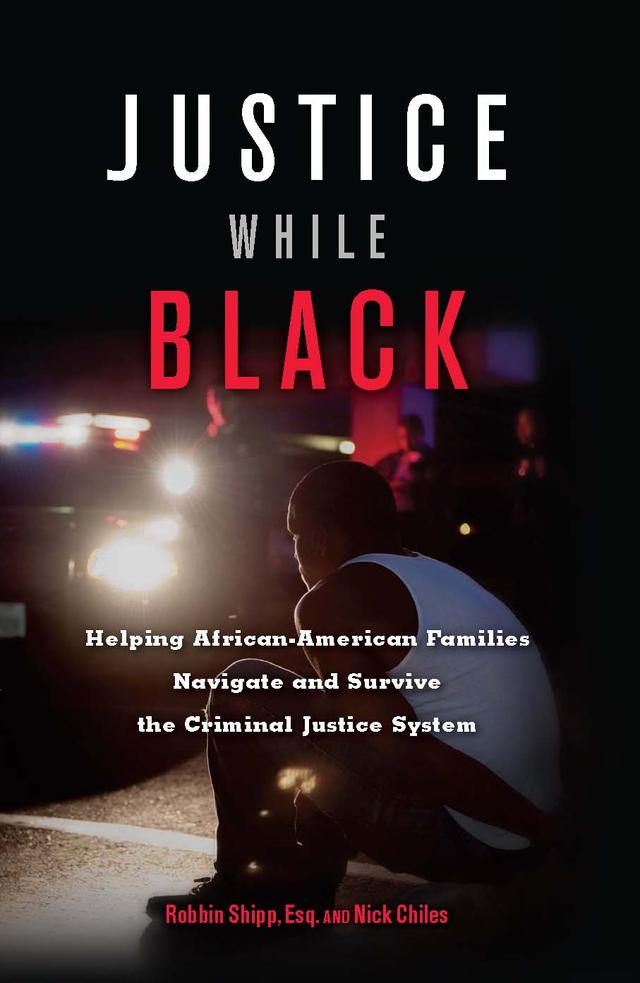 Justice While Black by Nick Chiles, Robbin Shipp