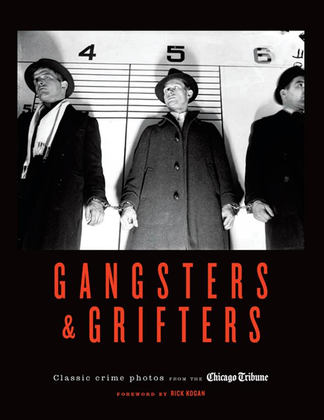 Gangsters & Grifters by Chicago Tribune Staff, Rick Kogan