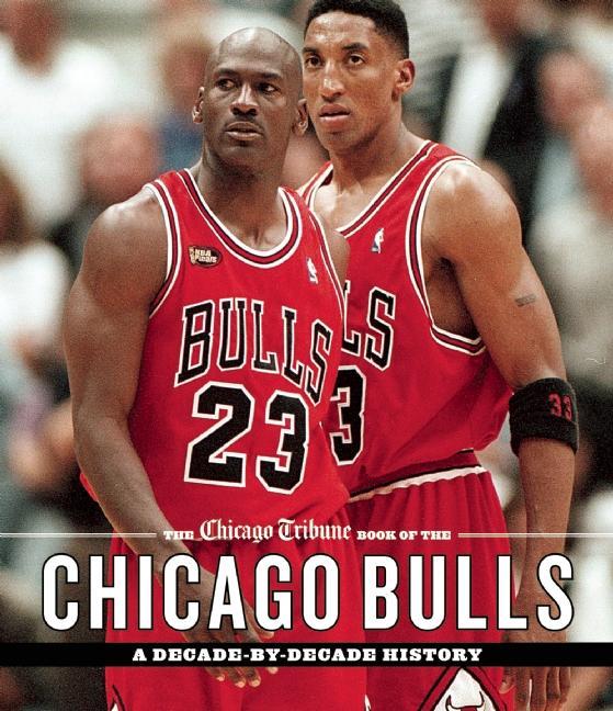 The Chicago Tribune Book of the Chicago Bulls by Chicago Tribune Staff