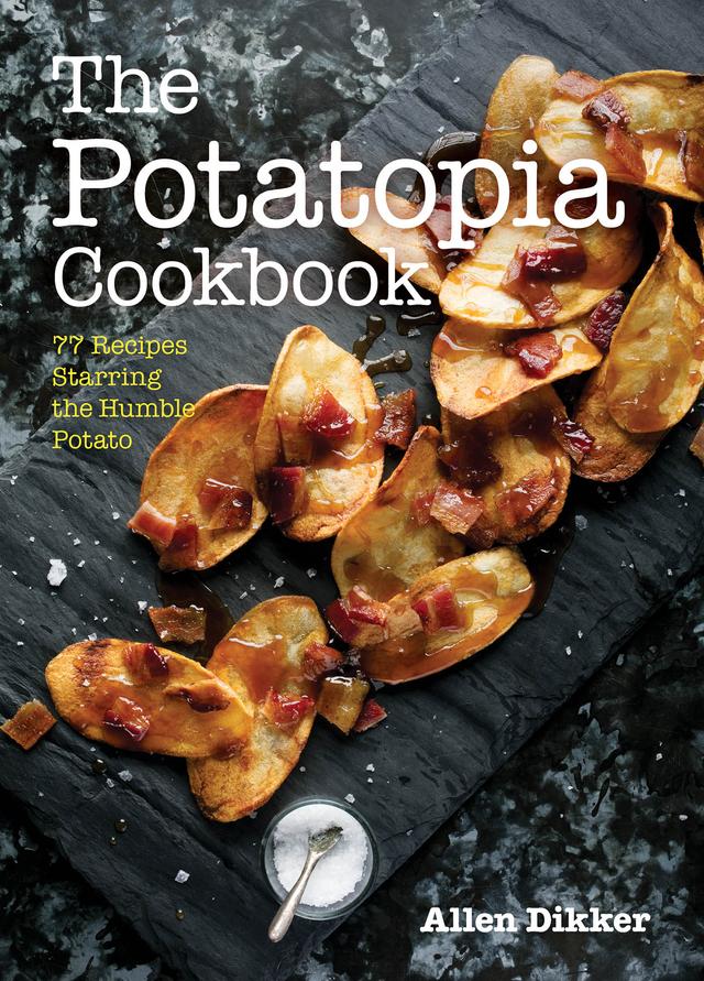 The Potatopia Cookbook by Allen Dikker