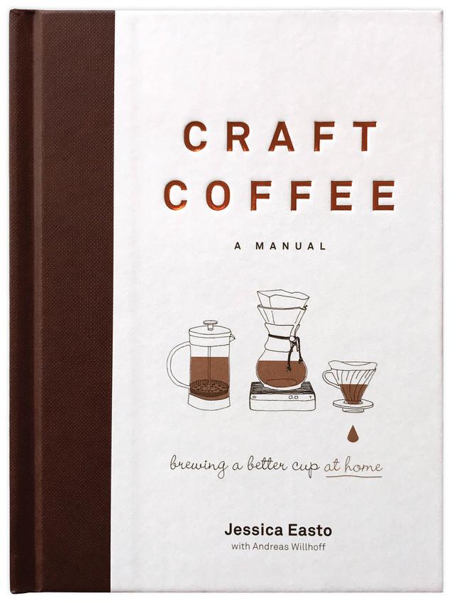 Craft Coffee: A Manual by Andreas Willhoff, Jessica Easto