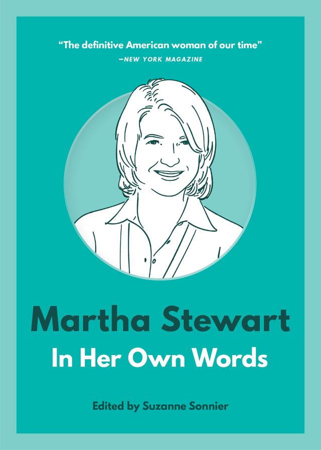 Martha Stewart: In Her Own Words by Suzanne Sonnier