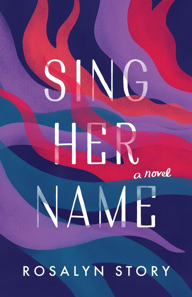 Sing Her Name by Rosalyn Story