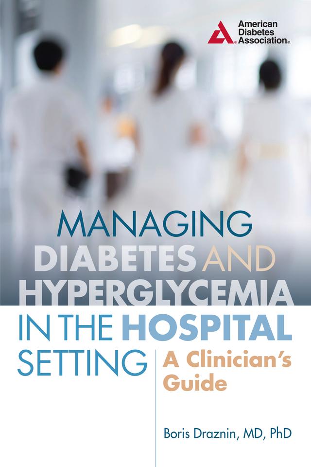 Managing Diabetes and Hyperglycemia in the Hospital Setting by Boris Draznin