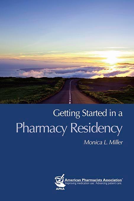 Getting Started in a Pharmacy Residency by Monica L. Miller