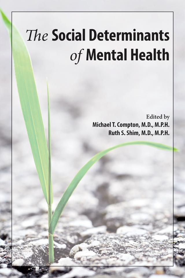 The Social Determinants of Mental Health by Michael T. Compton, Ruth S. Shim