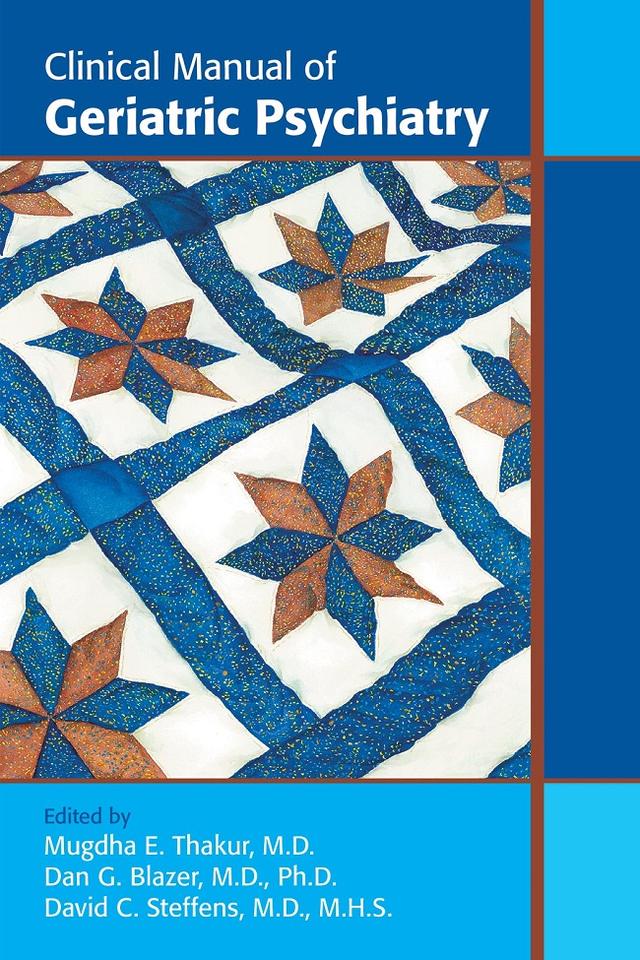 Clinical Manual of Geriatric Psychiatry by Dan G. Blazer, David C. Steffens, Mugdha E. Thakur