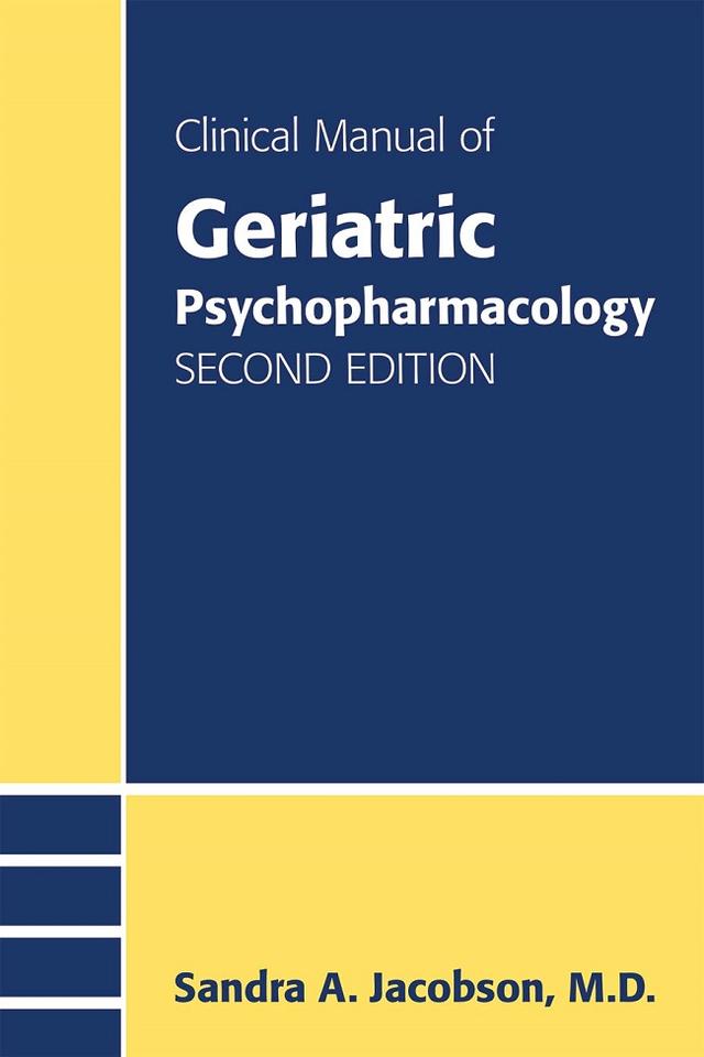 Clinical Manual of Geriatric Psychopharmacology by Sandra A. Jacobson