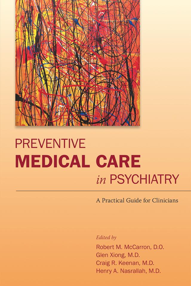 Preventive Medical Care in Psychiatry by Craig R. Keenan, Glen L. Xiong, Henry A. Nasrallah, Robert M. McCarron