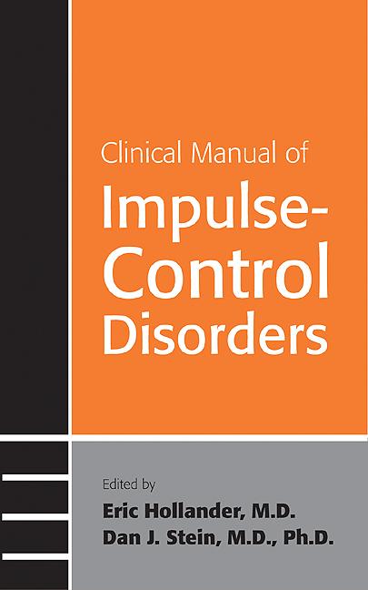 Clinical Manual of Impulse-Control Disorders by Dan J. Stein, Eric Hollander