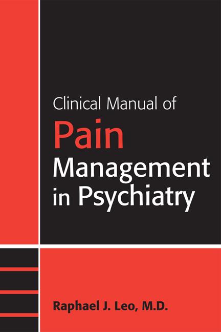 Clinical Manual of Pain Management in Psychiatry by Raphael J. Leo