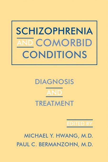 Schizophrenia and Comorbid Conditions by Michael Y. Hwang, Paul C. Bermanzohn
