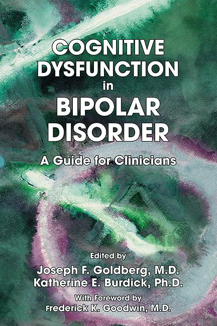 Cognitive Dysfunction in Bipolar Disorder by Joseph F. Goldberg, Katherine Burdick